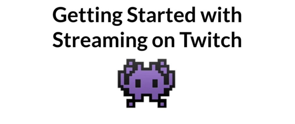 Getting Started with Streaming on Twitch