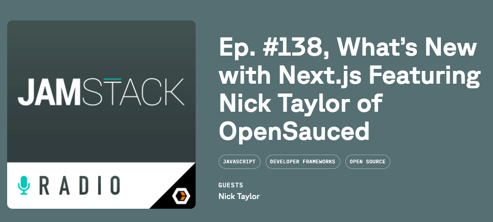 Jamstack Radio Ep. #138, What’s New with Next.js Featuring Nick Taylor of OpenSauced